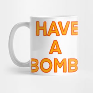 I have a bomb Mug